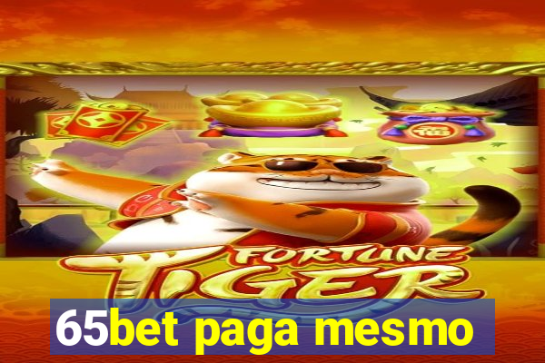 65bet paga mesmo